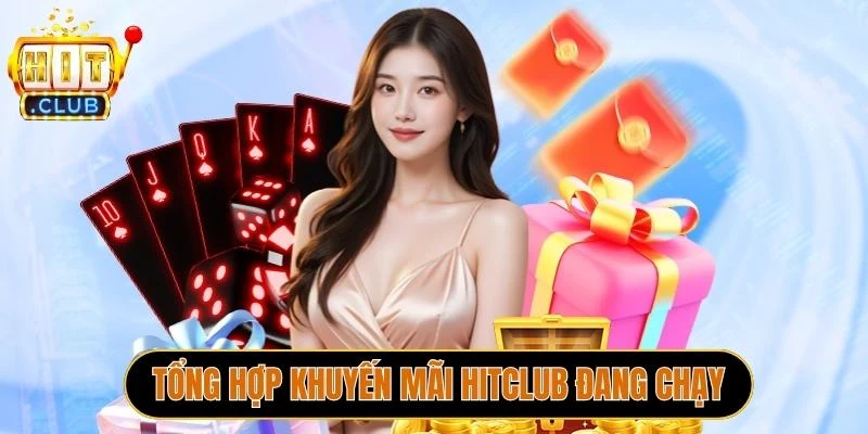 Tổng hợp khuyến mãi Hitclub đang chạy